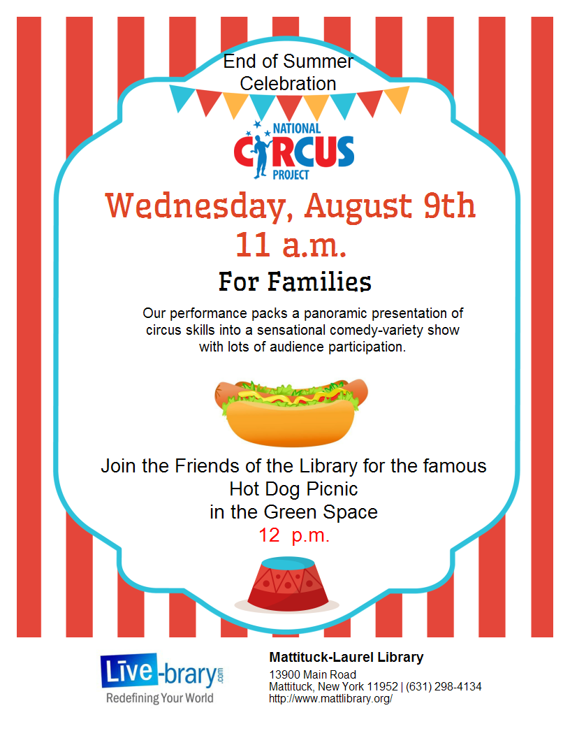 Come one Come All to the End of Summer Circus Program then enjoy a hot dog picnic sponsored by the Friends of the Mattituck-Laurel Library